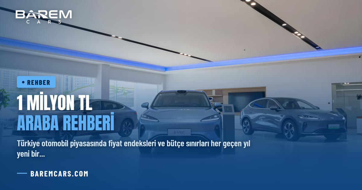 1 Milyon TL Araba Rehberi: 2026 Yılında Alınabilecek En Mantıklı Modeller