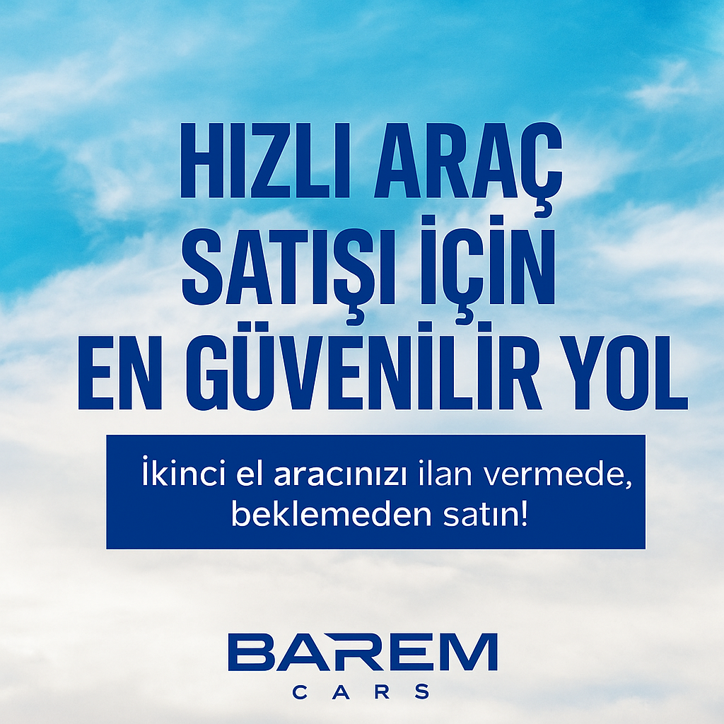 İhale Yok, Bekleme Yok: Barem Cars ile Hızlı Araç Satış Rehberi