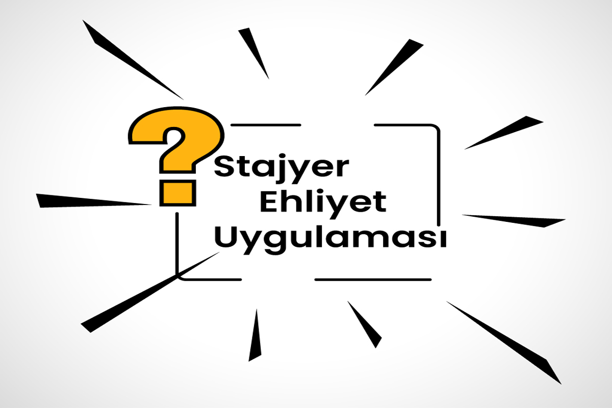 Stajyer Ehliyet Nedir? Tüm Detaylarıyla Stajyerlik Süreci ve Kuralları