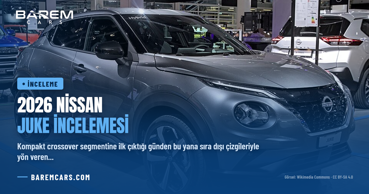 2026 Nissan Juke İncelemesi: Yenilenen Kokpit, Hibrit Motor ve Donanım Rehberi