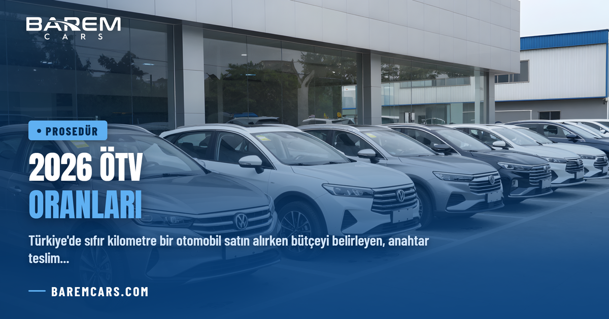 2026 ÖTV Oranları: Motor Tiplerine Göre Güncel Vergi ve Matrah Rehberi