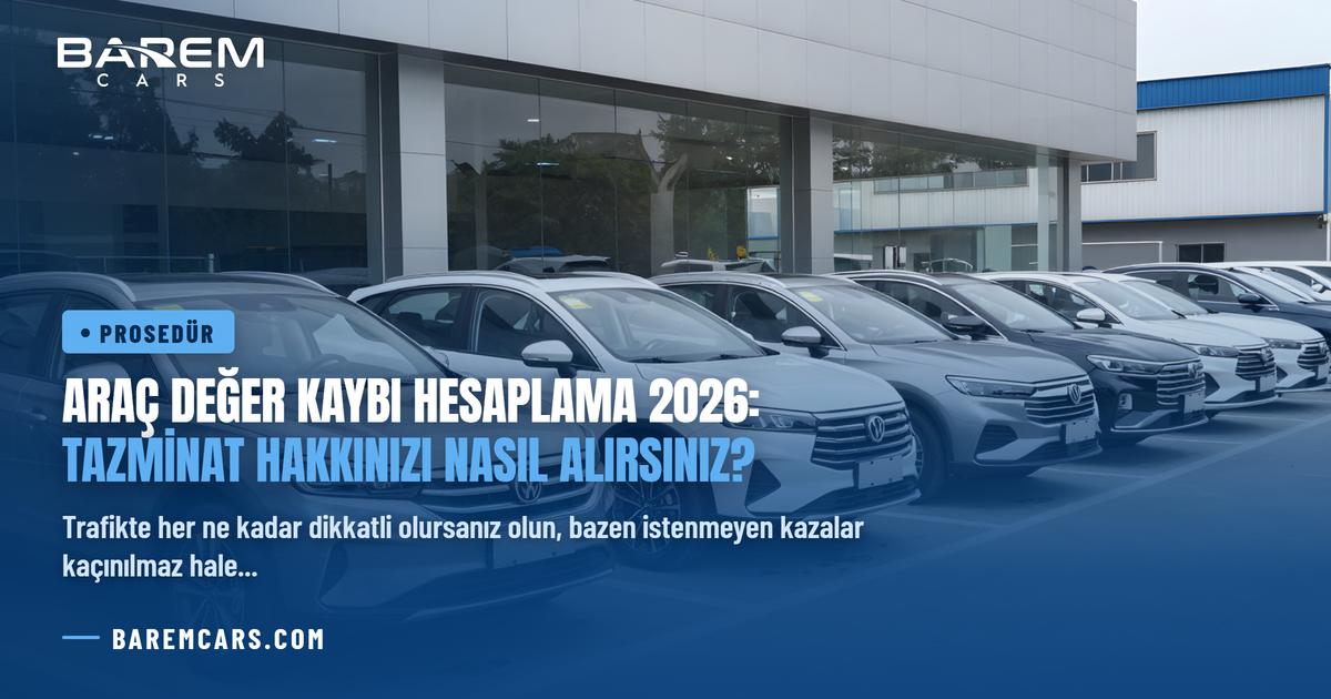 Araç Değer Kaybı Hesaplama 2026: Tazminat Hakkınızı Nasıl Alırsınız?