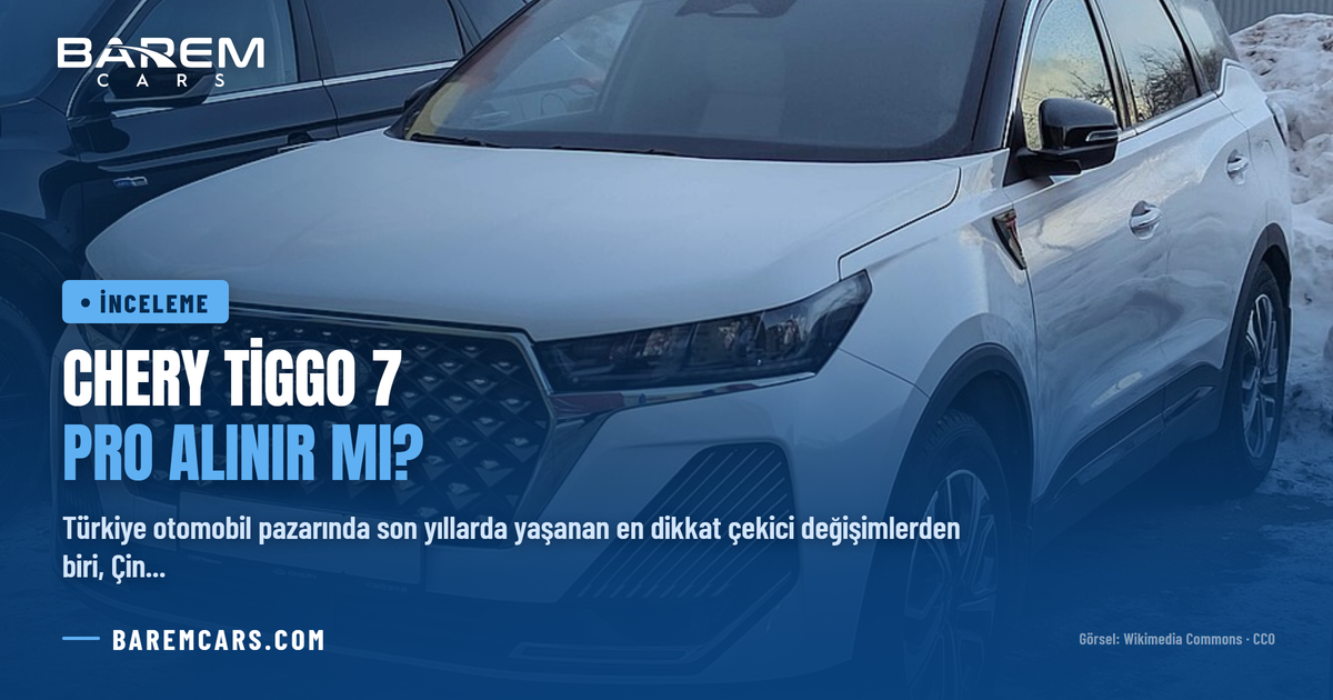 Chery Tiggo 7 Pro Alınır mı? C-SUV Segmentinin Popüler Oyuncusu İnceleme Rehberi