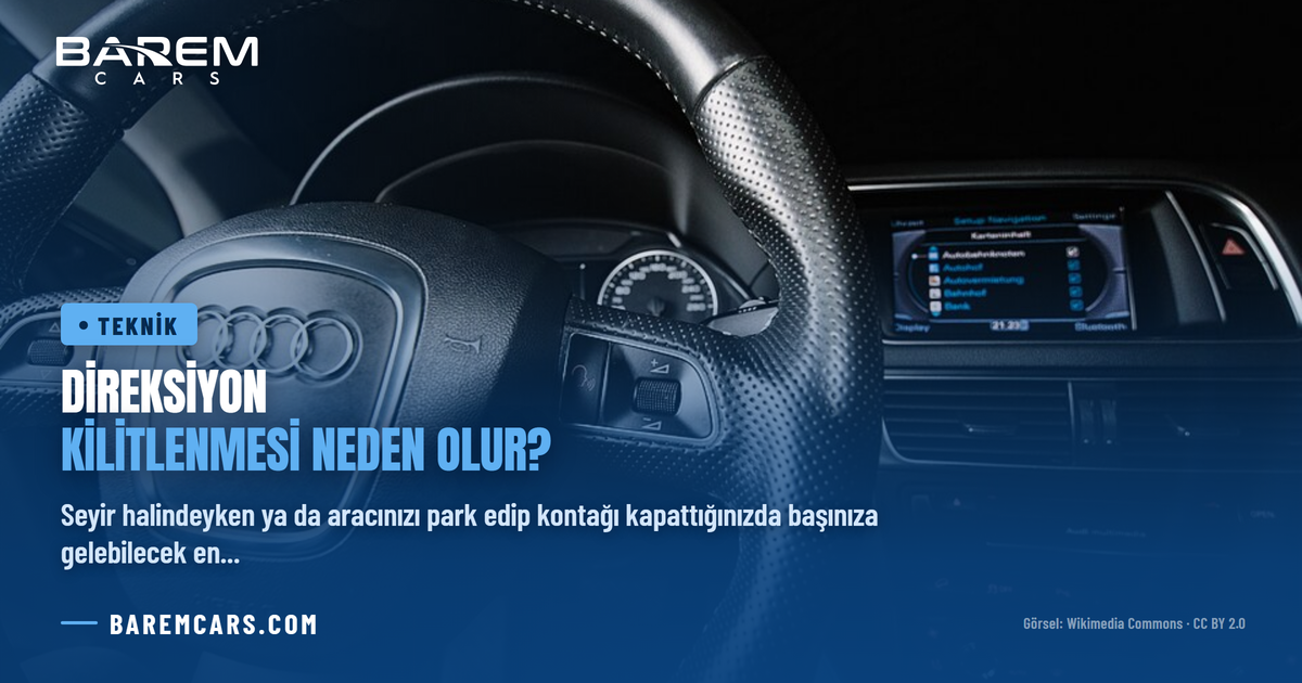 Direksiyon Kilitlenmesi Neden Olur? Sürüş Esnasında Yaşanan Sertleşme ve Çözümleri