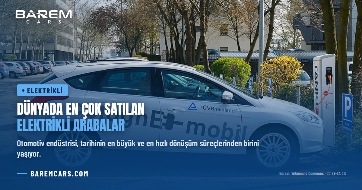 Dünyada En Çok Satılan Elektrikli Arabalar: Küresel Pazarın Zirvesindeki Modeller