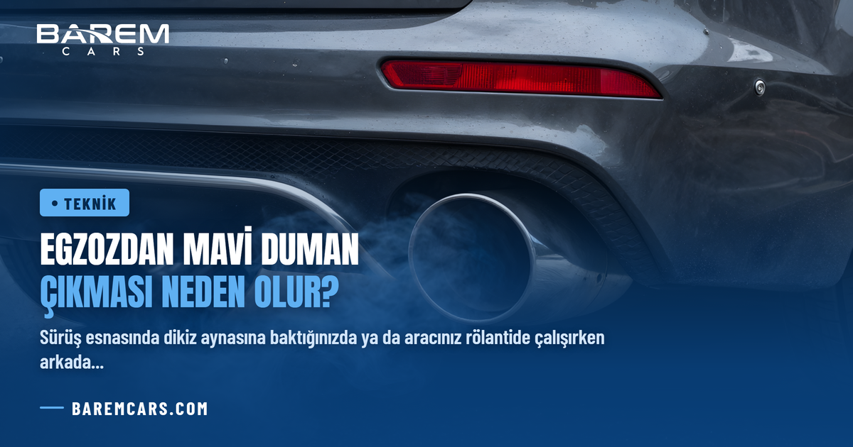 Egzozdan Mavi Duman Çıkması Neden Olur? Nedeni, Teşhisi ve Tamir Yöntemleri