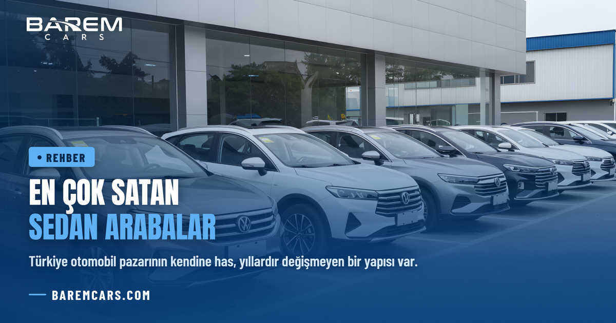 En Çok Satan Sedan Arabalar: Türkiye'de En Çok Tutulan İkinci El Sedan Modelleri