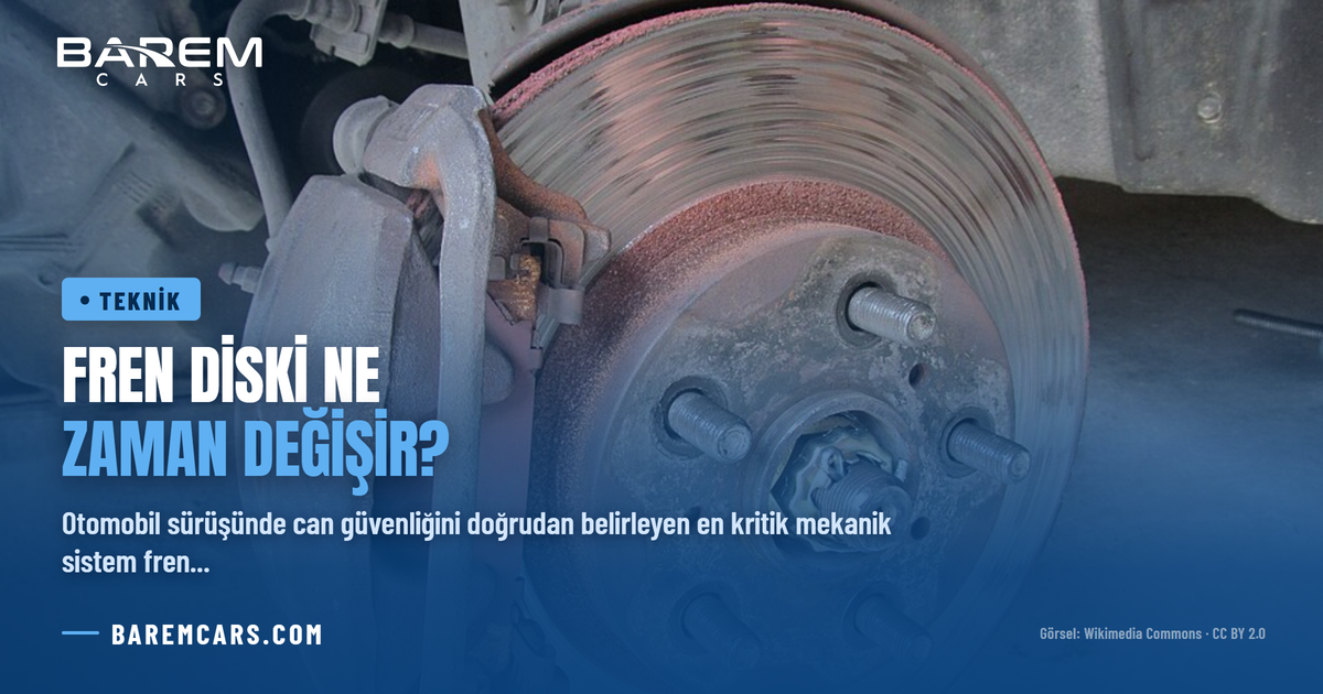 Fren Diski Ne Zaman Değişir? Ömrü, Belirtileri ve Değişim Rehberi
