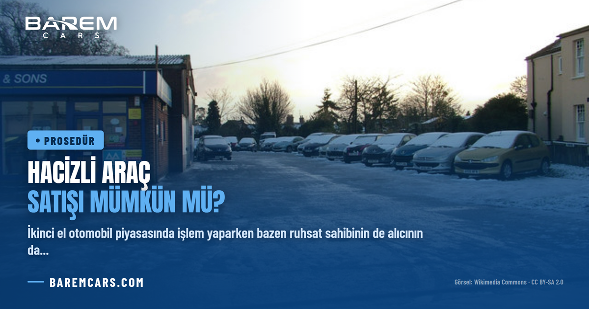 Hacizli Araç Satışı Mümkün mü? Borçlu ve Rehinli Araç Devir Rehberi
