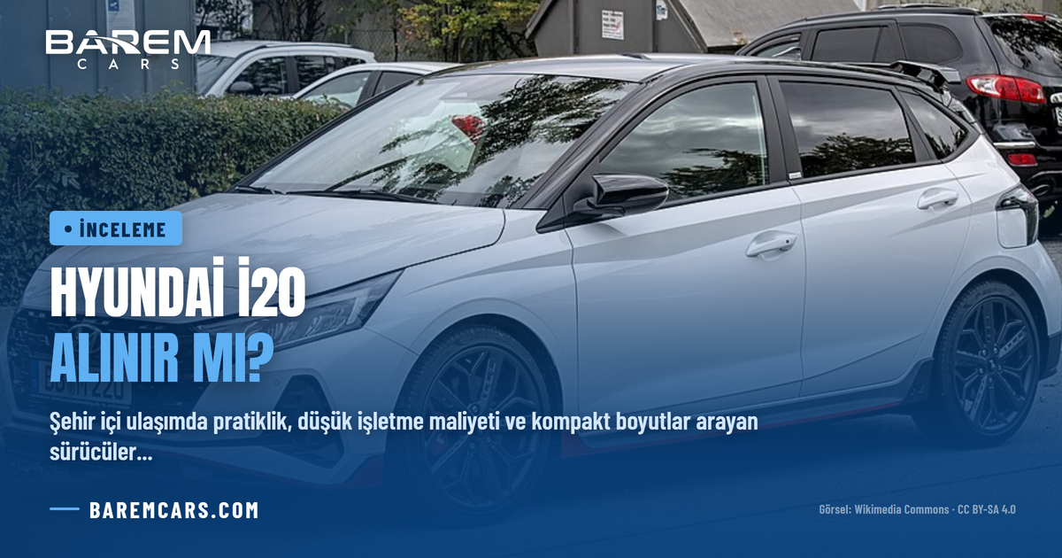 Hyundai i20 Alınır mı? B-Segmenti Liderinin Detaylı İnceleme ve İkinci El Rehberi