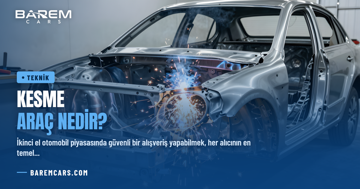 Kesme Araç Nedir? İki Farklı Arabanın Birleştirildiği Nasıl Anlaşılır?