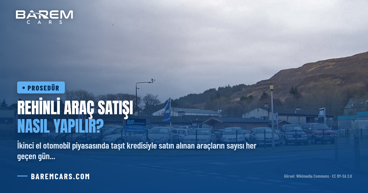 Rehinli Araç Satışı Nasıl Yapılır? Kredisi Bitmeyen Araba Satış Rehberi