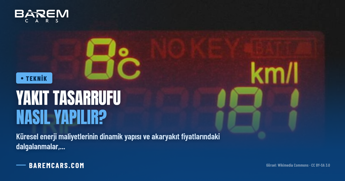 Yakıt Tasarrufu Nasıl Yapılır? Tüketimi Azaltan Sürüş Teknikleri